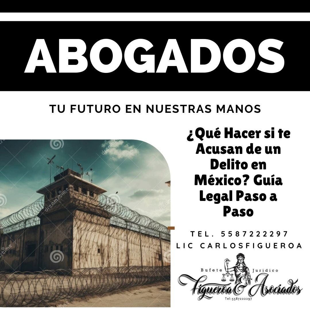 ¿Qué Hacer Si Te Acusan De Un Delito En México?