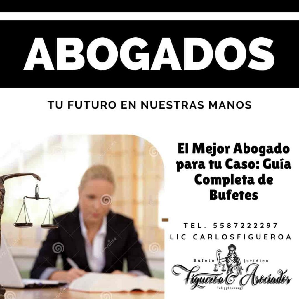 El Mejor Abogado para tu Caso: Guía Completa de Bufetes