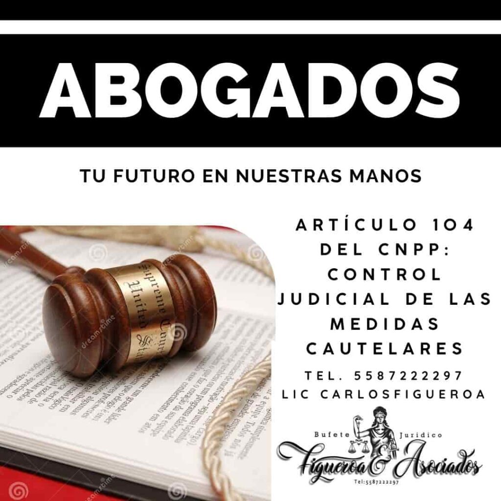 Artículo 104 del CNPP: Control judicial de las medidas cautelares