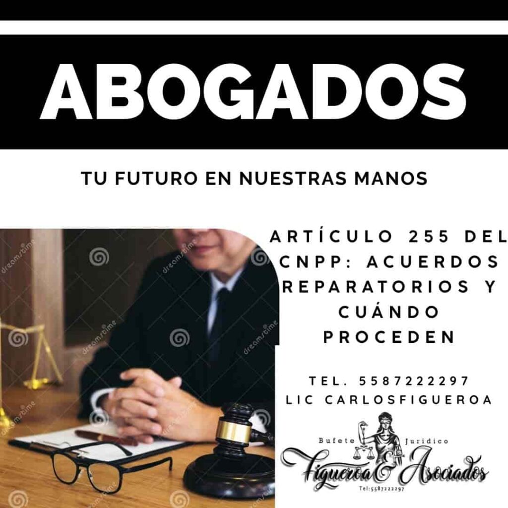 Artículo 255 del CNPP: acuerdos reparatorios y cuándo proceden