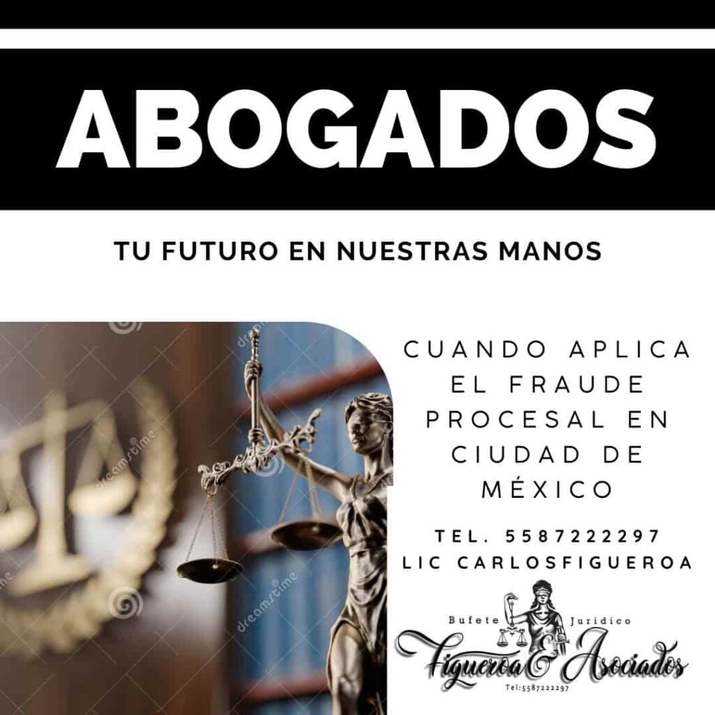Cuando aplica el Fraude Procesal en Ciudad de México