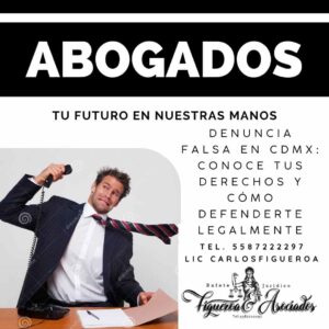 Denuncia falsa en CDMX: conoce tus derechos y cómo defenderte legalmente