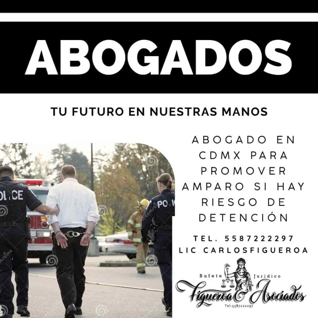 Abogado en CDMX para promover amparo si hay riesgo de detención