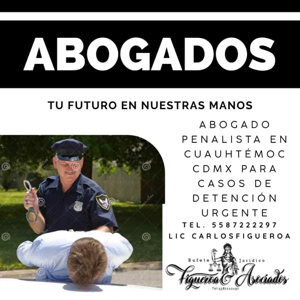Abogado penalista en Cuauhtémoc CDMX para casos de detención urgente