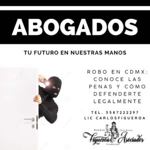 Robo en CDMX: conoce las penas y cómo defenderte legalmente
