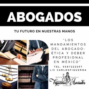 “Los mandamientos del abogado: ética y deber profesional en México”