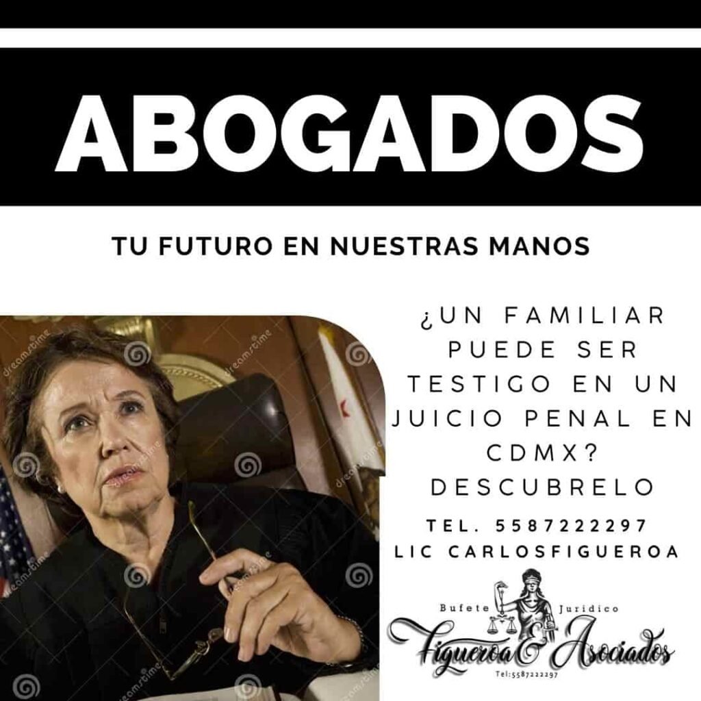 ¿Un familiar puede ser testigo en un juicio penal en CDMX? descúbrelo