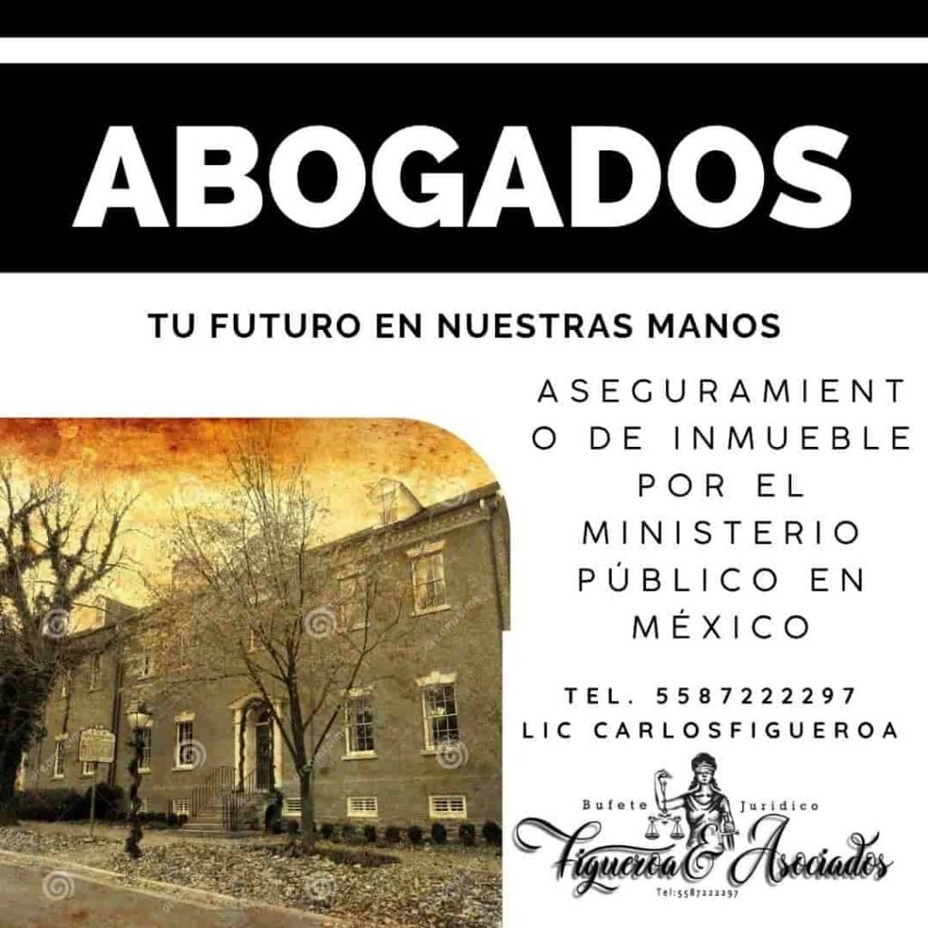 Aseguramiento de inmueble por el Ministerio Público en México