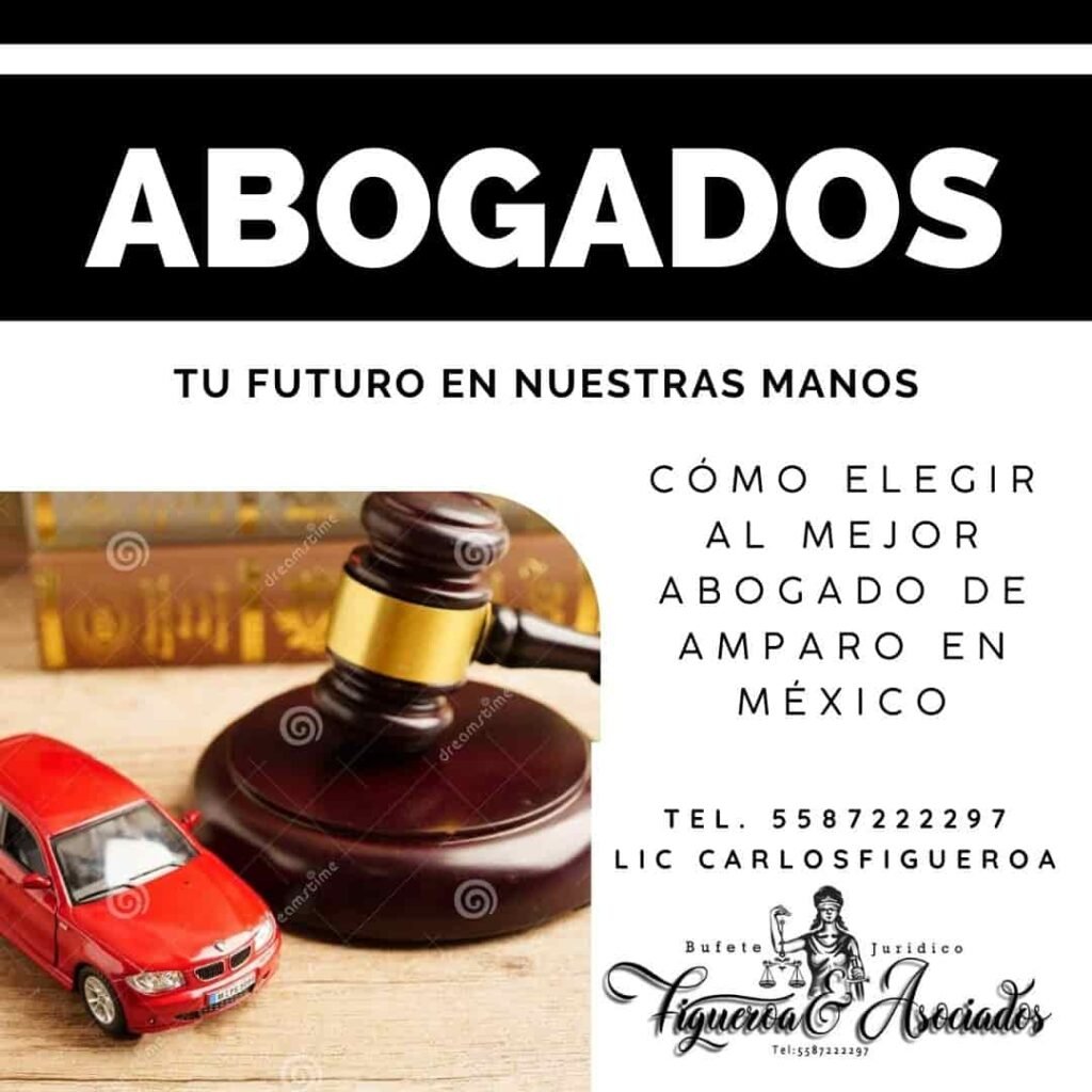 Cómo elegir al mejor abogado de amparo en México